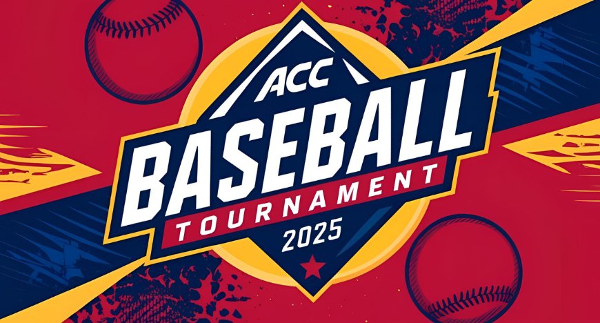 ACC Baseball Tournament 2025: Everything You Need to Know